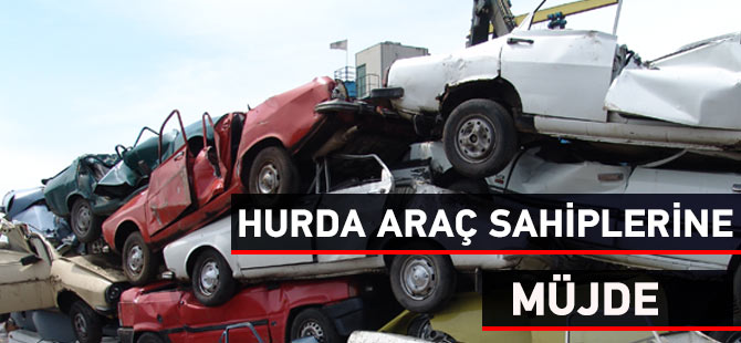 Hurda Araç Sahiplerine Önemli Çağrı