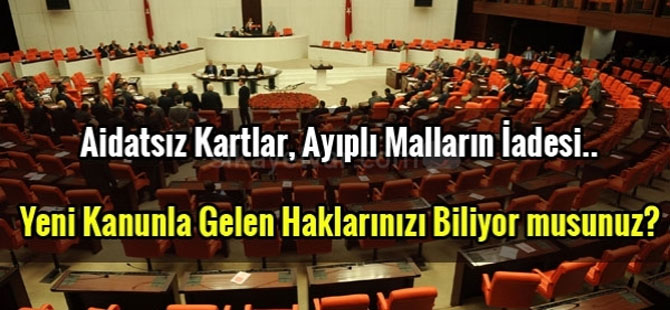 Yeni Tüketici Kanunları Başlıyor