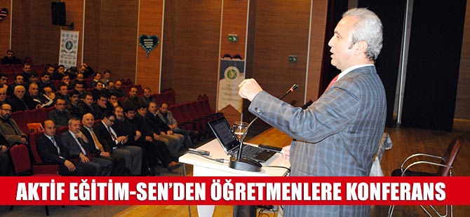 Aktif Eğitim-Sen'den Öğretmenlere Konferans