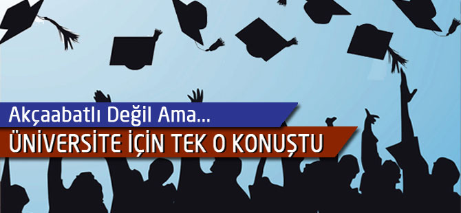 Akçaabat'a Üniversiteyi Tek O Kullandı