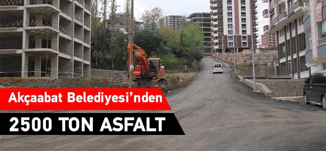 Akçaabat Belediyesi'nden 2500 Ton Asfalt