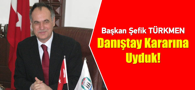Danıştayın kararına uyduk