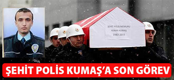 Şehit Polis Kumaş’a Son Görev