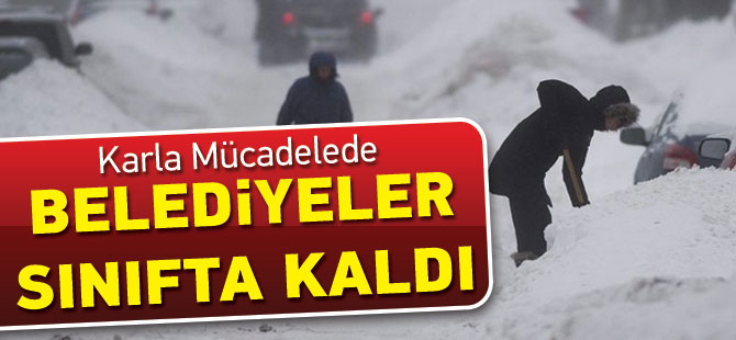 Karla Mücadelede belediyeler Sınıfta Kaldı