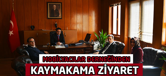 Mobilyacılar Derneğinden Kaymakama Ziyaret