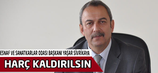 Harç Kaldırılsın ,Esnaf Rahatlasın