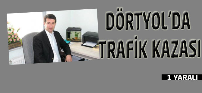 Dörtyol'da Kaza