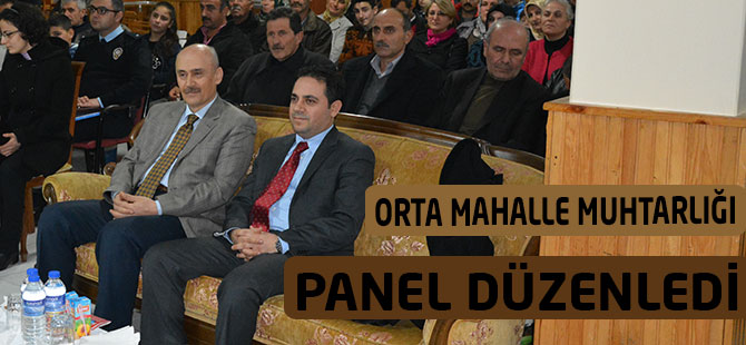 Orta Mahalle Muhtarlığınca Panel Düzenlendi
