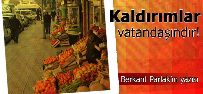 Kaldırımlar vatandaşındır!