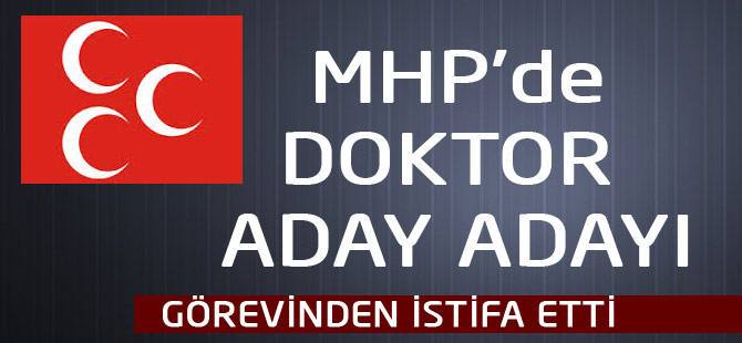 MHP'de Doktor Aday Adayı