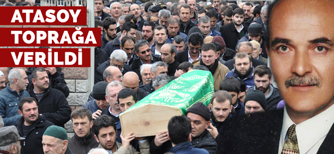 Atasoy toprağa verildi