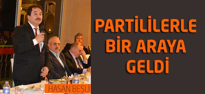 Hasan Beşli, Partililerle Bir Araya geldi