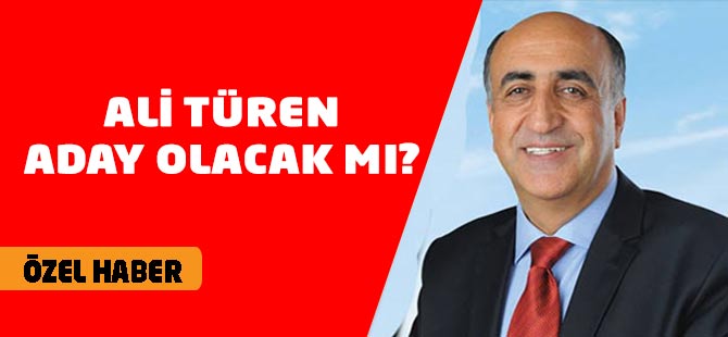 Ali Türen Öztürk Aday Olacak mı?