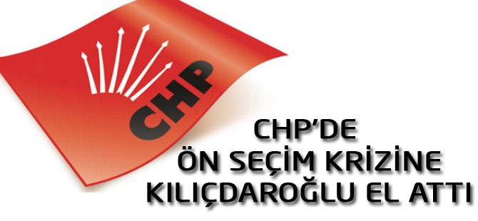 CHP'de Ön Seçim Krizinde Durum Ne?