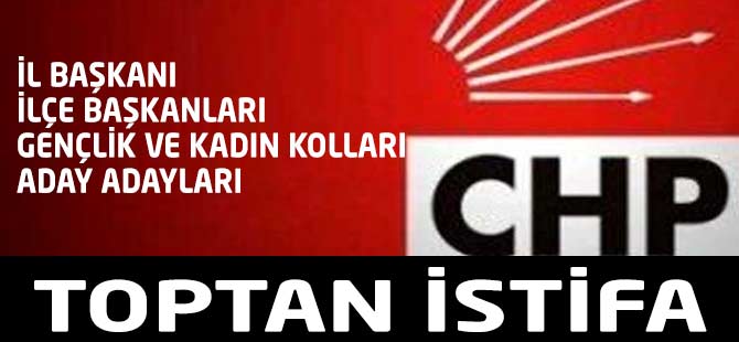 CHP Toptan İstifa Etti