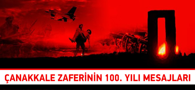 Çanakkale Zaferinin 100.yılı Mesajları