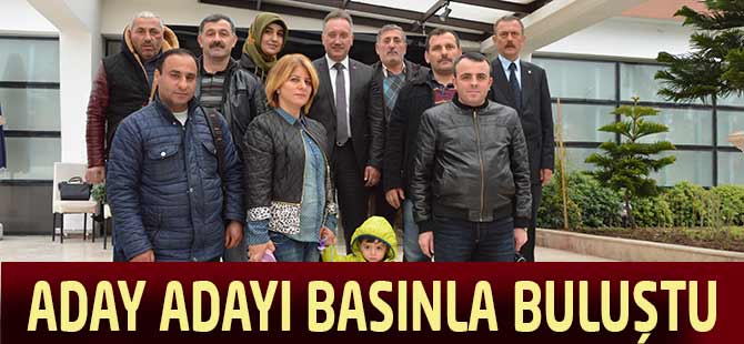 Aday Adayı Basınla Buluştu