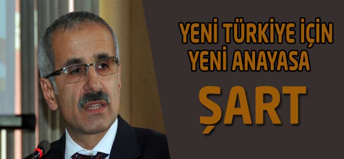 Yeni Türkiye İçin; Yeni Anayasa Şarttır