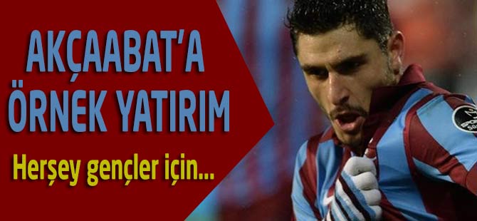 Akçaabat'a Örnek Yatırım