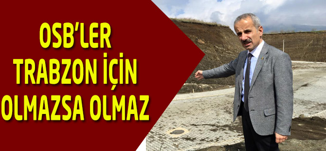 OSB'ler Trabzon için olmazsa olmaz