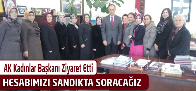 AK Kadınlar Başkanı Ziyaret Etti
