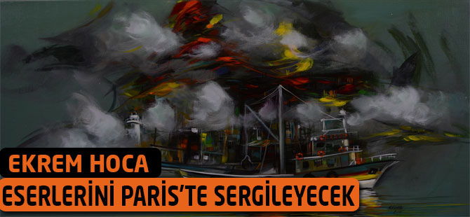 Eserlerini Paris'te Sergileyecek