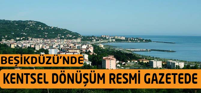 Beşikdüzü'nde Kentsel Dönüşüm Başlıyor