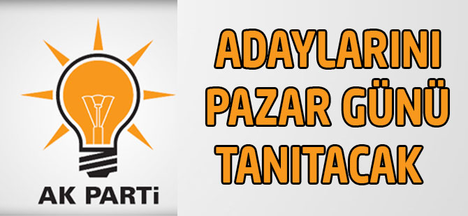 Adaylarını Pazar Günü Tanıtacak