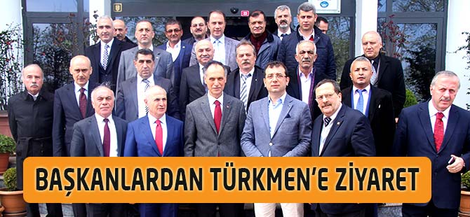 Başkanlardan Türkmen'e Ziyaret