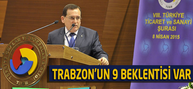 Trabzon’un 9 beklentisi var