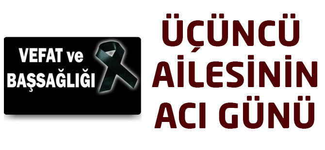 Üçüncü Ailesinin Acı Günü