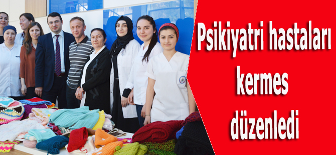 Psikiyatri Hastaları Kermes Düzenledi