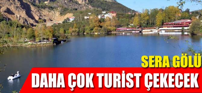 Sera Gölü Daha Çok Turist Çekecek