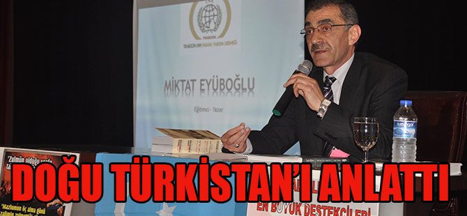 Doğu Türkistan'ı Anlattı