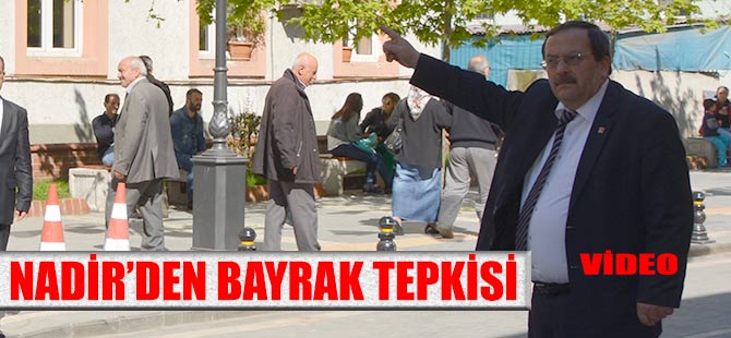 Nadir'den Bayrak Tepkisi
