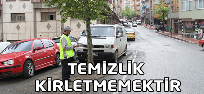 Temizlik Kirletmemektir