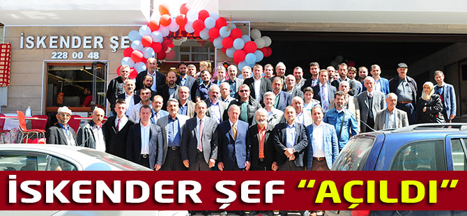 İskender Şef açıldı
