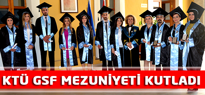 KTÜ Gsf Mezuniyeti Kutladı