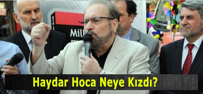 Haydar Hoca neye Kızdı?