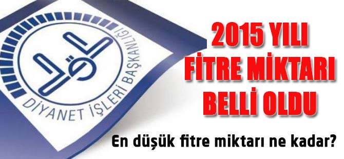 2015 Yılı Fitre Miktarı Belli Oldu