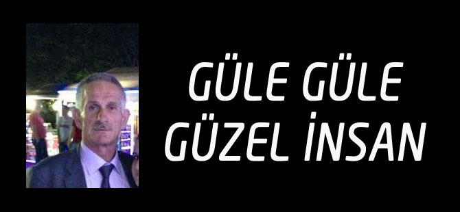 Hasan Çelik hayatını kaybeti.