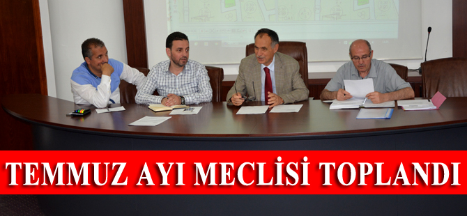 Temmuz Ayı Meclisi Toplandı