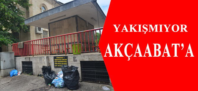 Yakışmıyor Akçaabat'a