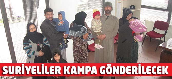 Suriyeliler toplanıp kampa gönderilecek!