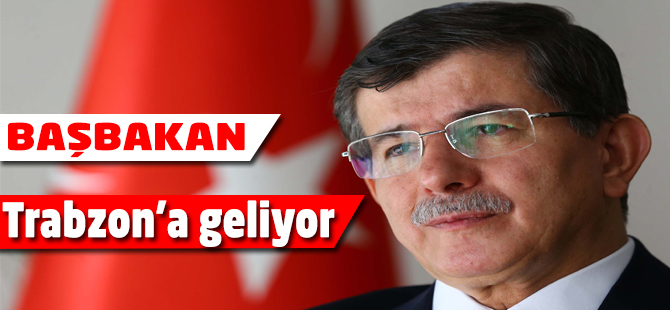 Başbakan Trabzon'a Geliyor