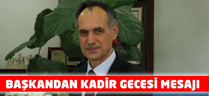 Başkandan Kadir Gecesi Mesajı