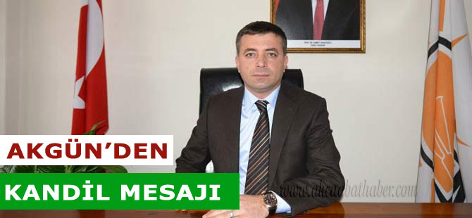 Akgün'den Kandil Mesajı