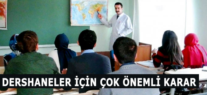 Dershaneler İçin Çok Önemli Karar