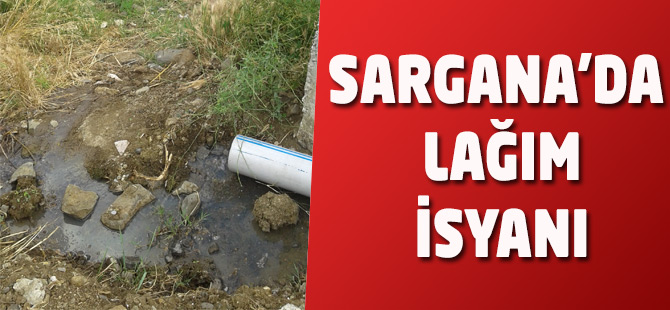 Sargana’da lağım isyanı