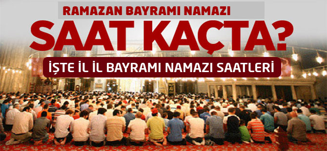 İl İl Bayram Namazı Saaatleri